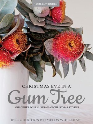 cover image of Christmas Eve in a Gum Tree and other lost Australian Christmas stories